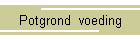 Potgrond  voeding